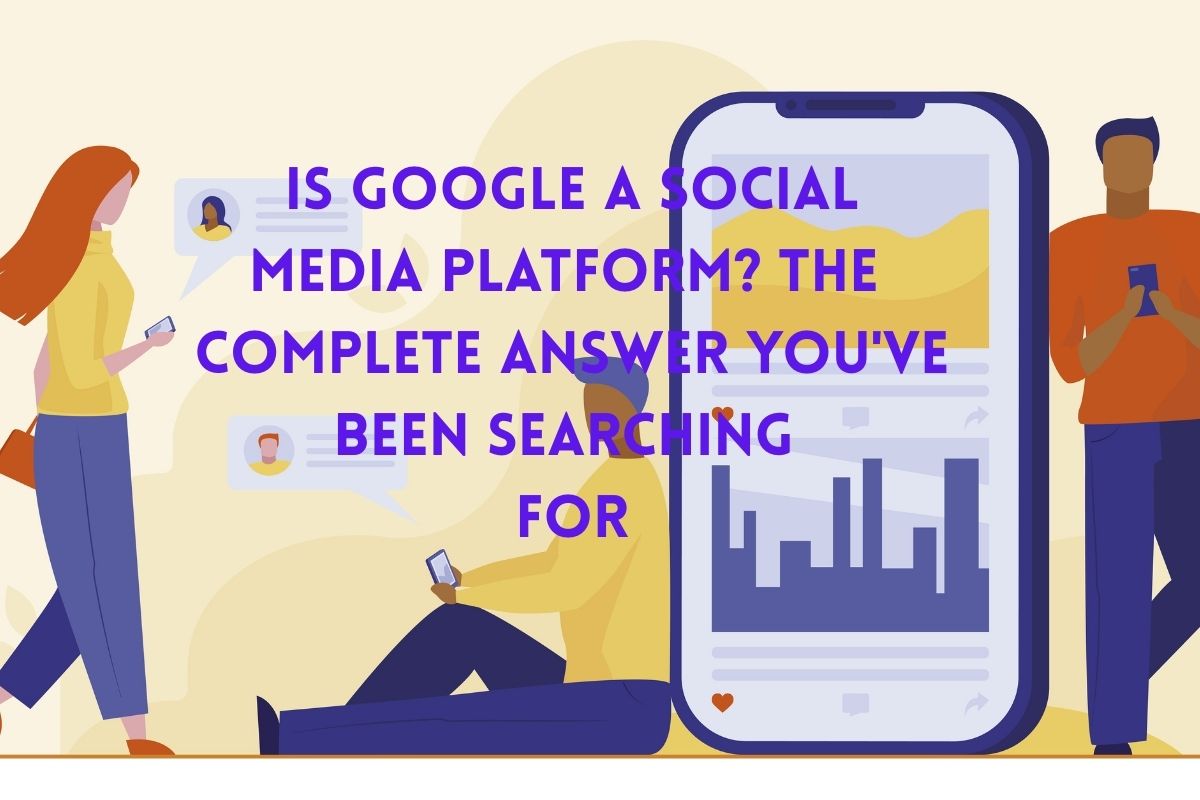 Is Google a Social Media Platform? The Complete Answer You've Been Searching For 7 Is Google a Social Media Platform